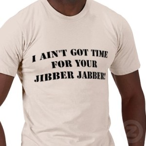 time for jibber jabber